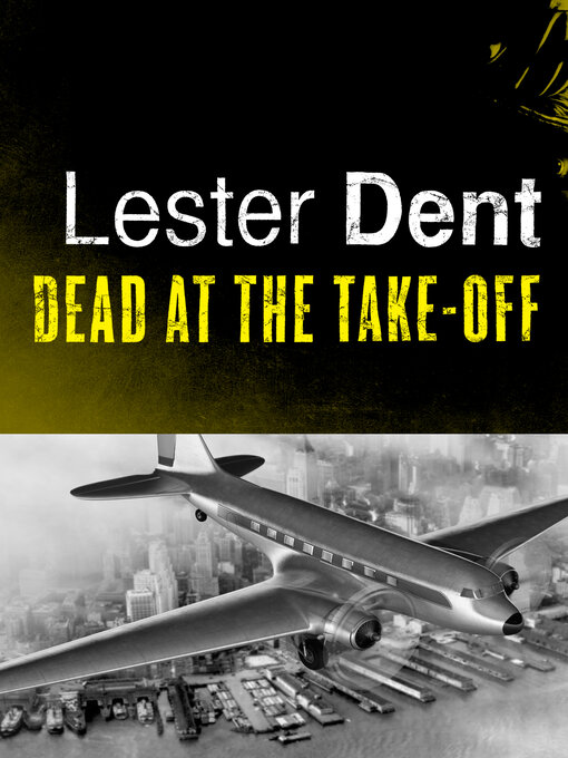 Title details for Dead at the Take-Off by Lester Dent - Available